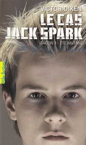 Dixen Victor, Le Cas Jack Spark 1 - Et Mutant