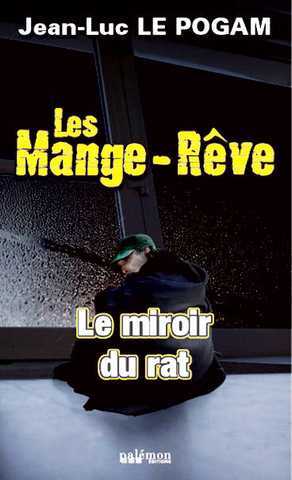 Le Pogam Jean-luc, Les Mange-rve 5 - le miroir du rat