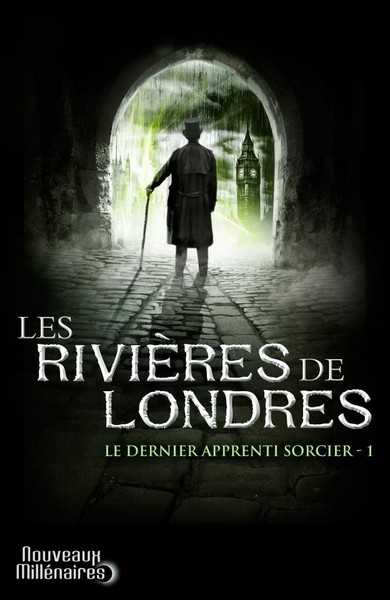 Aaronovitch Ben, Le dernier apprenti sorcier 1 - Les rivires de Londres