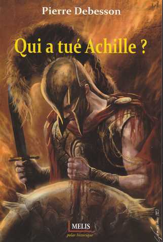 Debesson Jean-pierre, Qui a tu&eacute; Achille ?