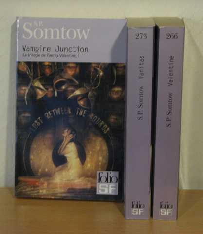 Somtow S.p., La trilogie de timmy valentine 1, 2 & 3 - Vampire Junction ; Valentine & Vanitas