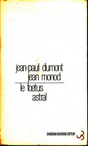 Dumont Paul & Monod Jean, Le foetus Astral