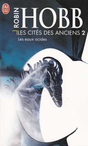 Hobb Robin, Les cits des anciens 2 - les eaux acides