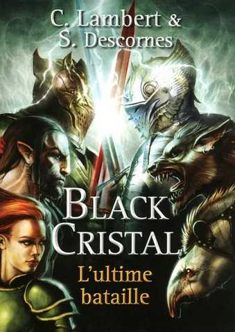 Lambert Christophe & Descornes Stphane, Black Cristal 3 - L'ultime bataille