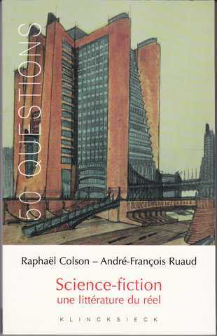 Colson Raphal & Ruaud Andr-franois, Science-fiction, une littrature du rel