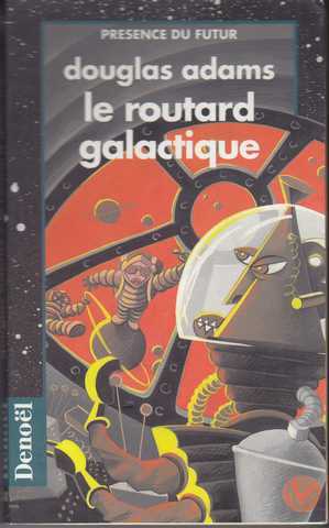 Adams Douglas, Le guide galactique 1 - Le routard galactique