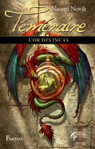 t&eacute;m&eacute;raire 7 le tr&eacute;sor des incas naomi novik