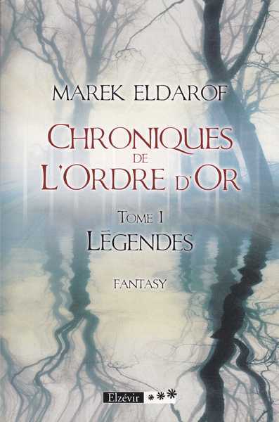 Eldarof Marek, Chroniques de l'Ordre d'or 1 - Lgendes