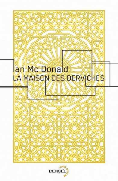 Mcdonald Ian, La maison des derviches