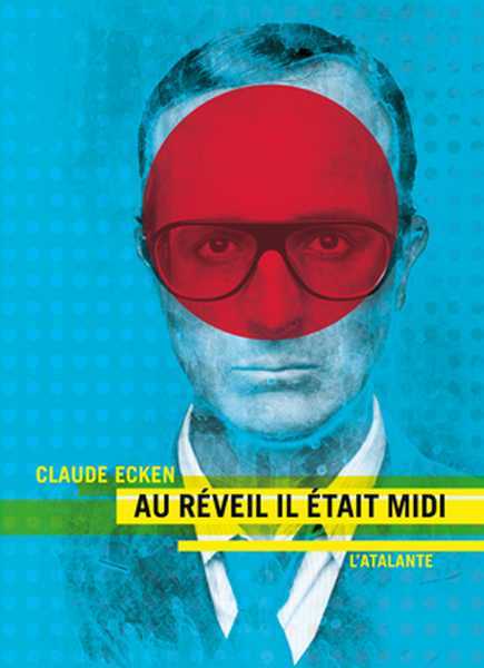 Ecken Claude, Au rveil il tait midi