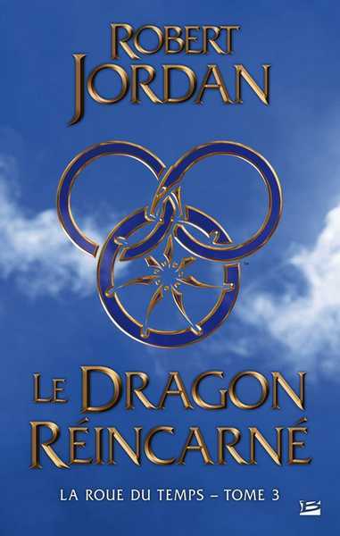 Jordan Robert, La roue du temps 03 - Le dragon rincarn