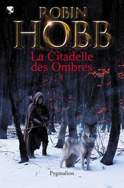 Hobb Robin, La citadelle des ombres 1 - L'apprenti assassin ; L'assassin du roi ; La nef du crpuscule