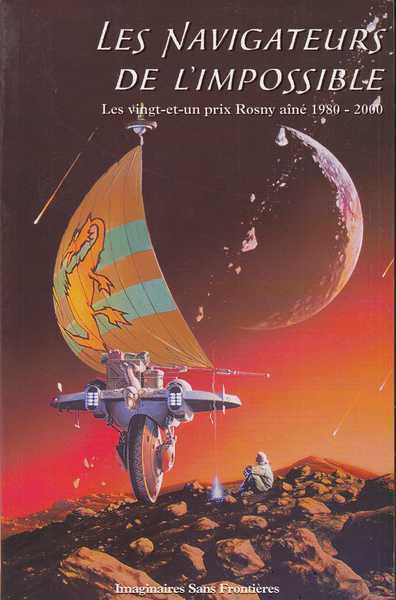 Collectif, Les navigateurs de l'impossible - les vingt-et-un prix Rosny an 1980 - 2000