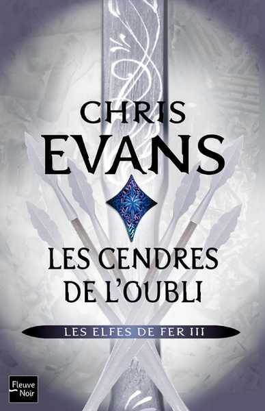 Evans Chris, Les elfes de fer 3 - Les cendres de l'oubli