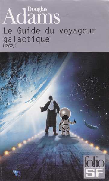 Adams Douglas, Le guide galactique 1 - Le guide du voyageur galactique