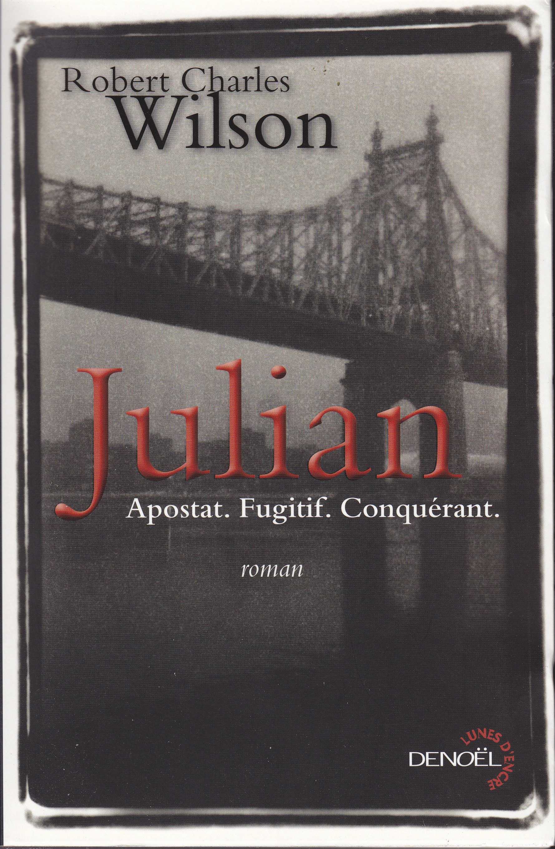 Wilson Robert Charles, Julian. Apostat. Fugitif. Conqurant.