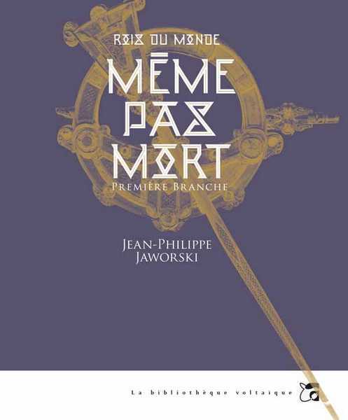Jaworski Jean-philippe, Rois du monde 1 - Même pas mort