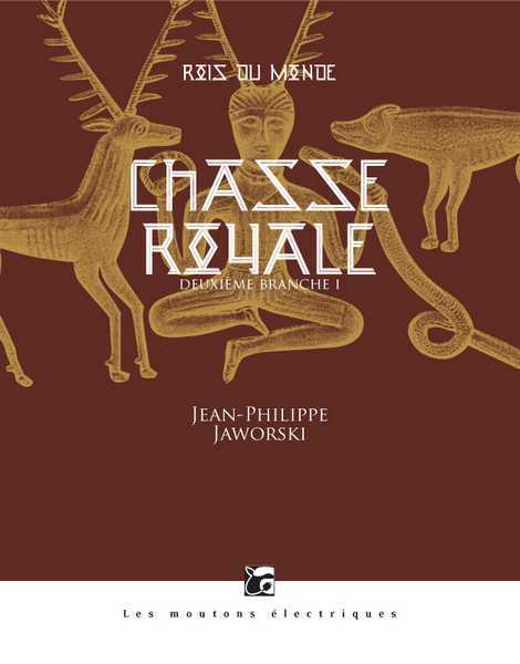 Jaworski Jean-philippe, Rois du monde 2 - Chasse royale, première branche