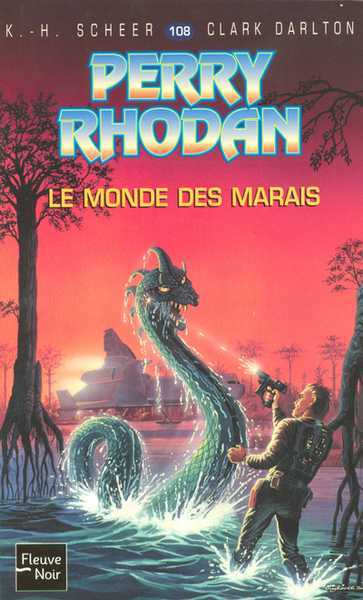 Scheer K.h. & Darlton C., Perry Rhodan 108 - Le Monde des Marais