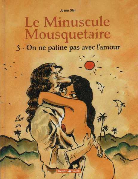 Sfar Joann, Le minuscule mousquetaire 3 - On ne patine pas avec l'amour