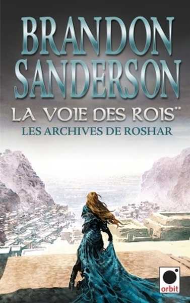 Sanderson Brandon, Les archives de Roshar 1 - La Voie des rois 2/2