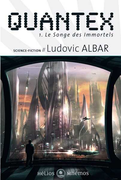 Albar Ludovic, Le cycle de quantex 1 - Le songe des immortels