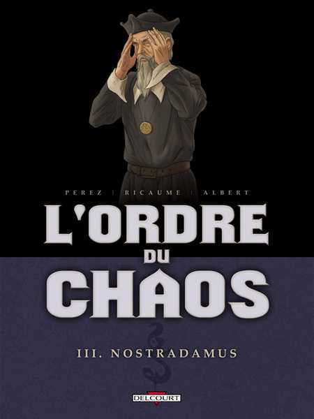 Ricaum Sylvain & Albert Eric, L'ordre du Chaos 3 - Nostradamus