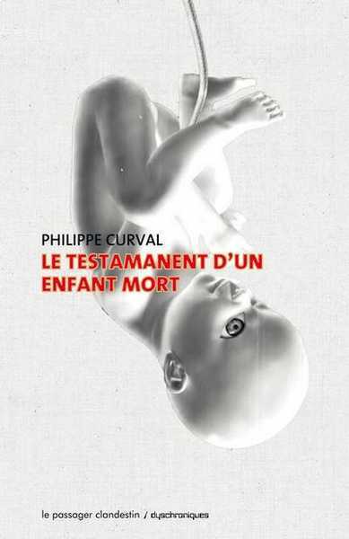 Curval Philippe, Le testament d'un enfant mort