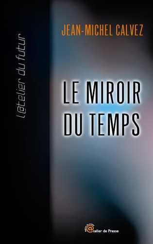 Calvez Jean-michel, Le Miroir du temps