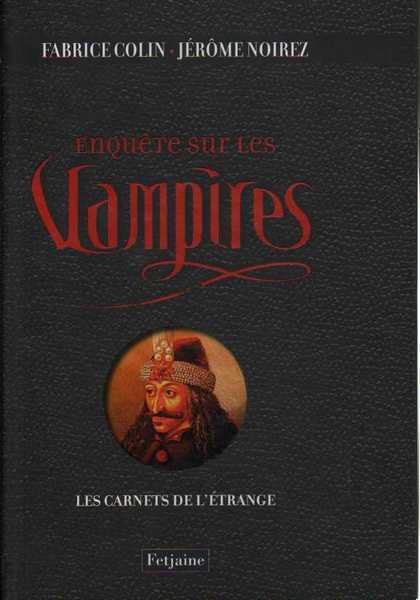 Colin Fabrice & Noirez Jrme, Les carnets de l'trange 1 - Enquete sur les vampires