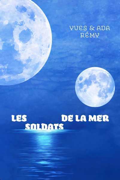 Remy Yves & Ada, Les Soldats de la mer