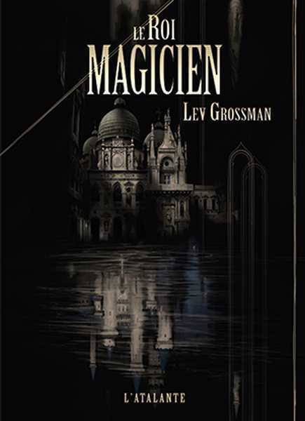 Grossman Lev, Le roi magicien