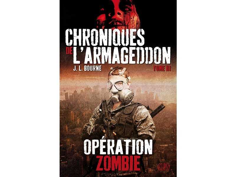 Bourne J.l., Chroniques de l'armageddon 3 - Operation zombie