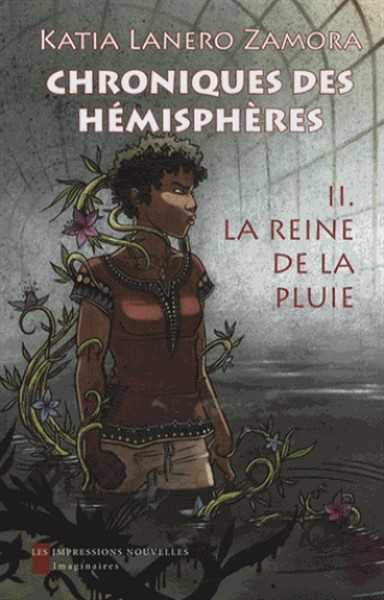 Lenora Zamora Katia, Chroniques des hmispheres 2 - la reine de la pluie