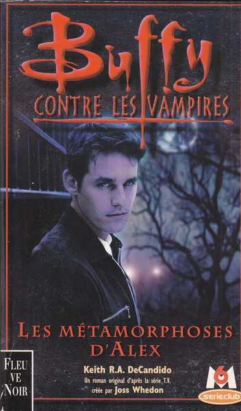 Decandido Keith, Buffy contre les vampire 08 - Les mtamorphoses d'Alex
