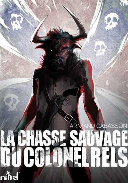 Cabasson Armand, La chasse sauvage du colonel Rels