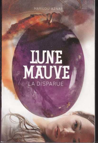 Aznar Marilou, Lune Mauve 1 - La disparue
