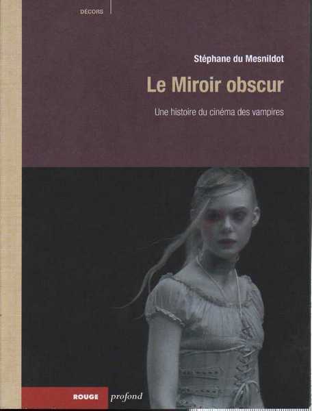 Du Mesnildot Stphane, Le miroir obscur, une histoire du cinma des vampires