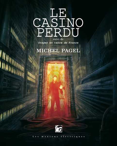 Pagel Michel, Le casino perdu suivi de Orages en terre de france