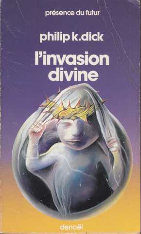 Dick Philip K., L'invasion divine