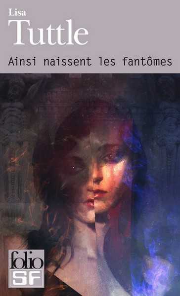 Tuttle Lisa, Ainsi naissent les fantmes