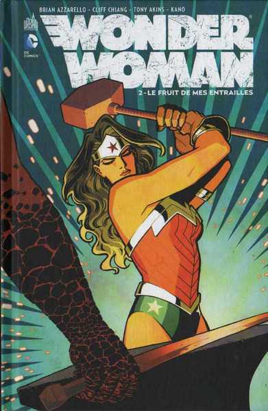 Azzarello Brian ; Chiang Cliff ; Akins Tony & Kano, Wonder Woman 2 - Le fruit de mes entailles