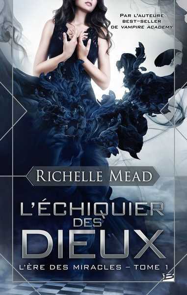 Mead Richelle, L're des miracles 1 - L'chiquier des dieux 