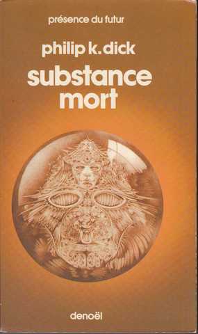 Dick Philip K., Substance mort