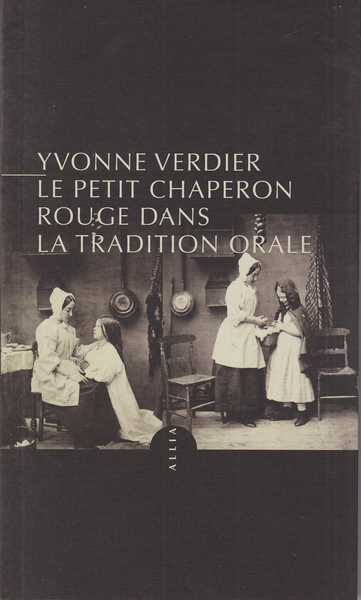 Verdier Yvonne, Le Petit Chaperon Rouge dans la tradition orale