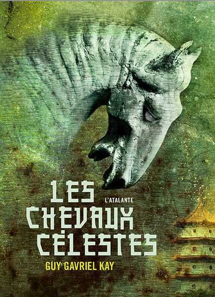 Kay Guy Gavriel, Les Chevaux clestes - intgrale