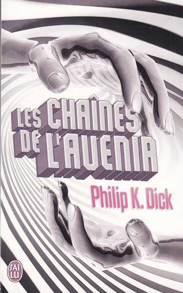 Dick Philip K., Les chaines de l'avenir