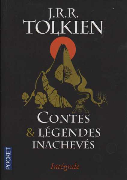 Tolkien J.r.r., Contes et lgendes inachevs - intgrale