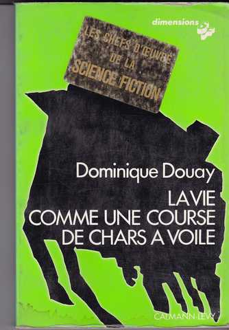 Douay Dominique, La vie comme une course de char  voile