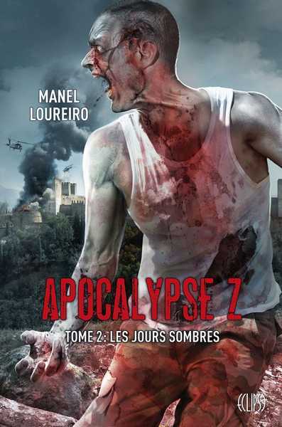 Loureiro Manuel, Apocalypse Z 2 - Les jours sombres